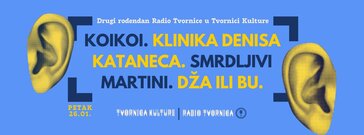 cover: Drugi rođendan Radio Tvornice uz KOIKOI, Kliniku Denisa Kataneca, Smrdljive Martine i Dža ili Bu @ Tvornica Kulture, 26/01/2024