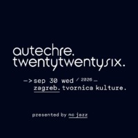 cover: Autechre @ Tvornica kulture, Zagreb, 30/09/2026