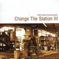 cover: Change The Station III