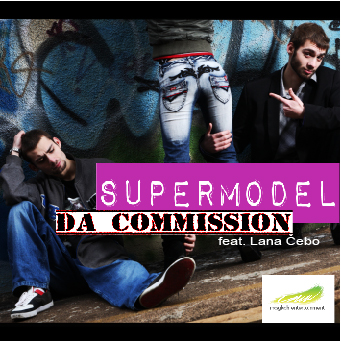 [ Da Commission - Supermodel feat. Lana ebo ]