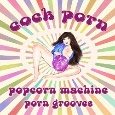 cover: Popcorn Machine Porn Grooves
