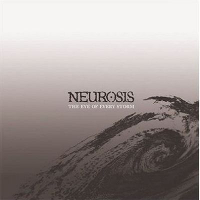 [ Neurosis - 2004 - The Eye Of Every Storm ]