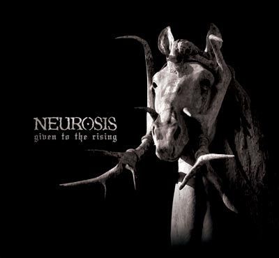 [ Neurosis - 2007 - Given to the Rising ]