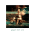 cover: You Are From Here