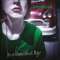 cover: It's A Shame About Ray (30th anniversary reissue)