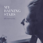 cover: MY RAINING STARS: 89 Memories + The Life We Planned (Shelflife (US)/Discos de Kirlian (Spain), 2022)