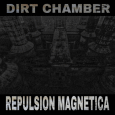 cover: Repulsion Magnetica / Dirt Chamber, split