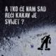 cover: A tko e nam sad rei kakav je svijet?