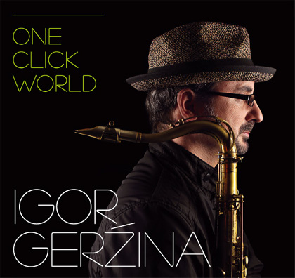 [ Igor Gerina - One Click World ]