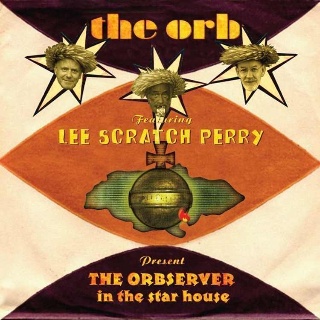 [ The Orb featuring Lee Scratch Perry present THE ORBSERVER in the star house ]